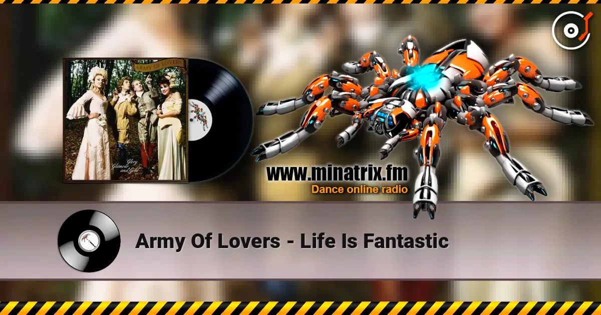 Army Of Lovers - Life Is Fantastic слухати онлайн у високій якості | Minatrix.FM