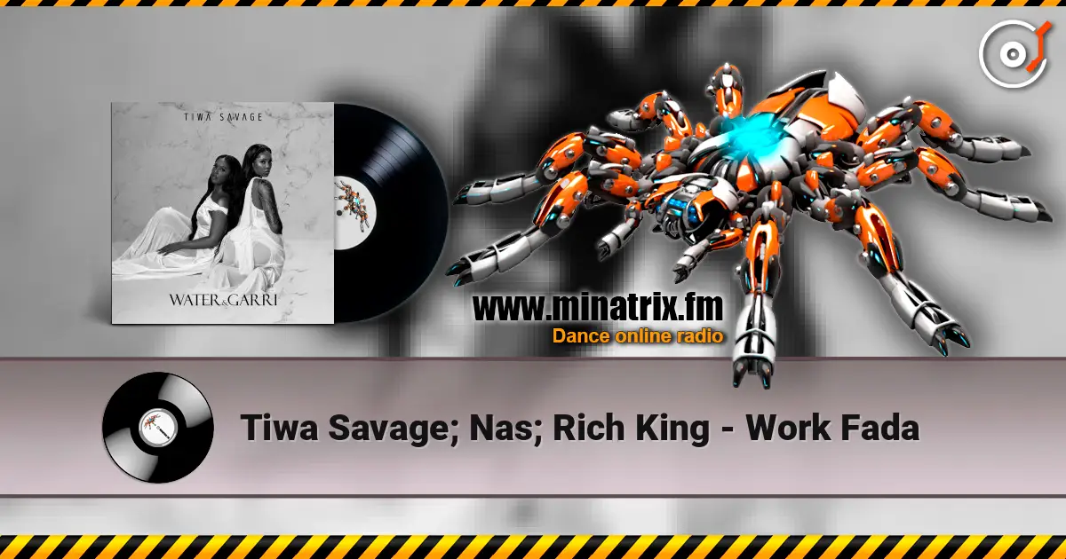 Tiwa Savage; Nas; Rich King - Work Fada слухати онлайн у високій якості | Minatrix.FM