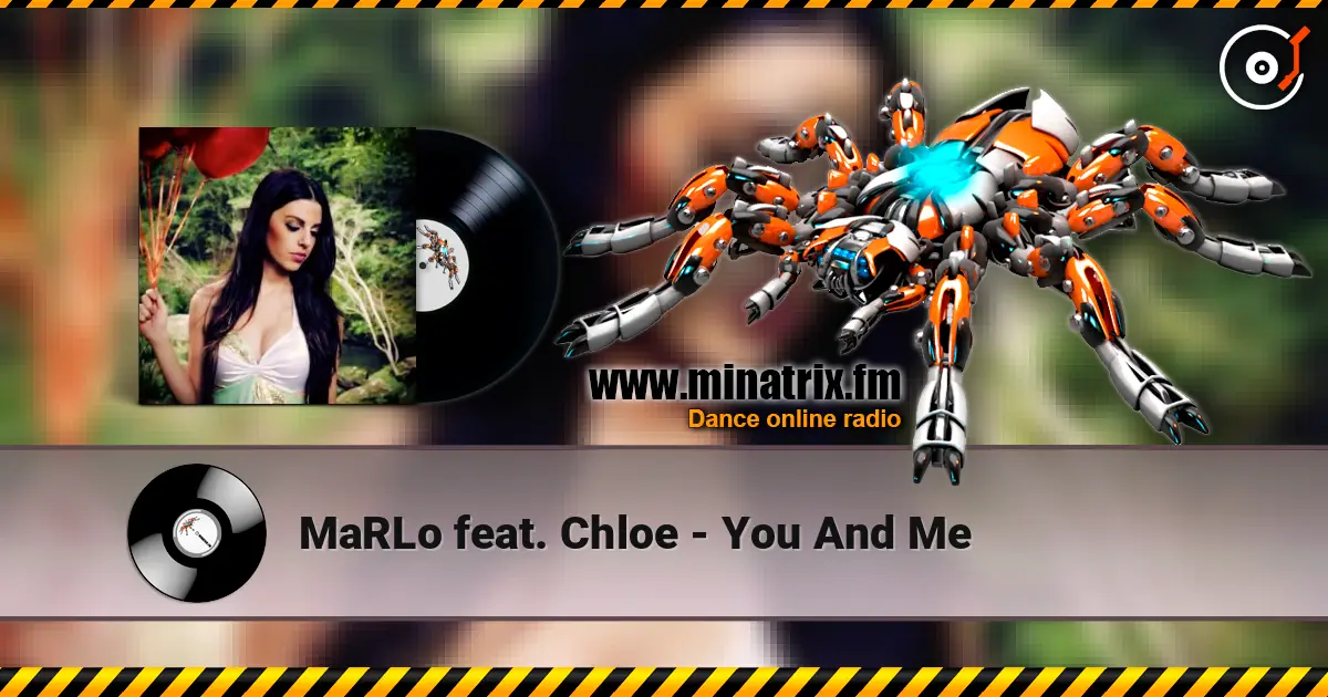 MaRLo feat. Chloe - You And Me слухати онлайн у високій якості | Minatrix.FM