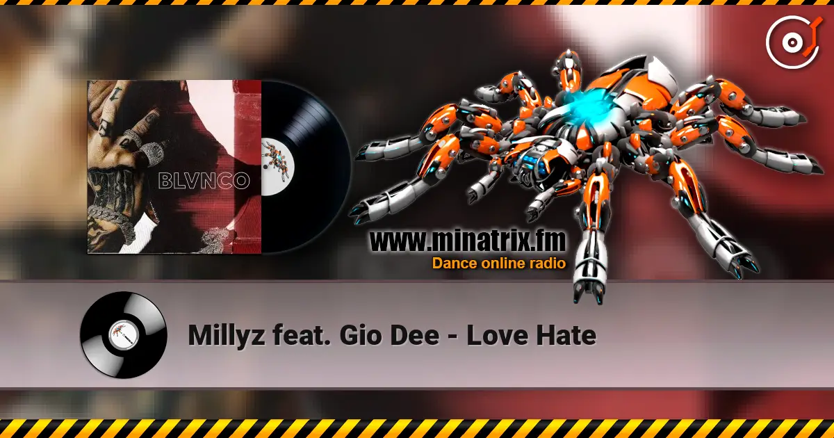 Millyz feat. Gio Dee - Love Hate listen online in high quality | Minatrix.FM