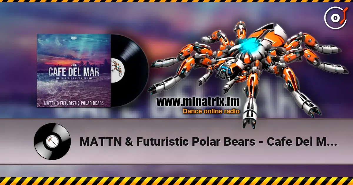 MATTN & Futuristic Polar Bears - Cafe Del Mar 2016 (Dimitri Vegas & Like Mike Edit) слухати онлайн у високій якості | Minatrix.FM