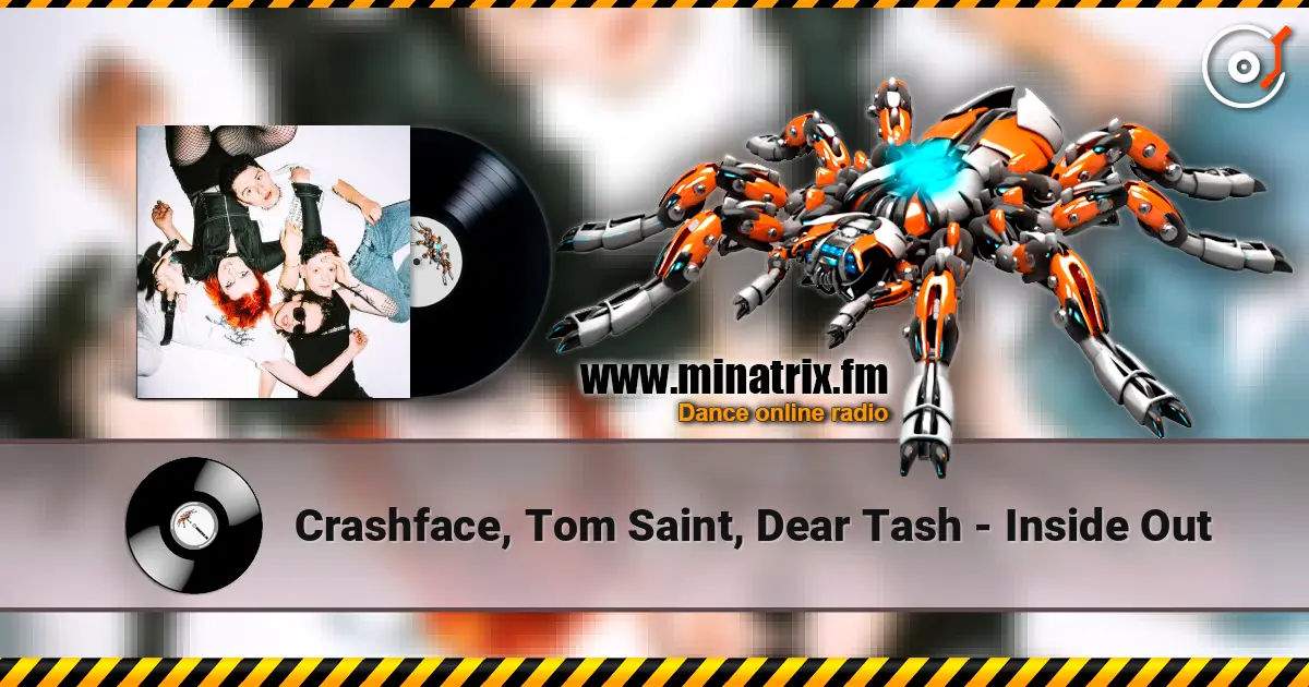 Crashface, Tom Saint, Dear Tash - Inside Out слухати онлайн у високій якості | Minatrix.FM
