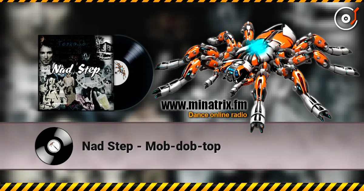 Nad Step - Mob-dob-top listen online in high quality | Minatrix.FM