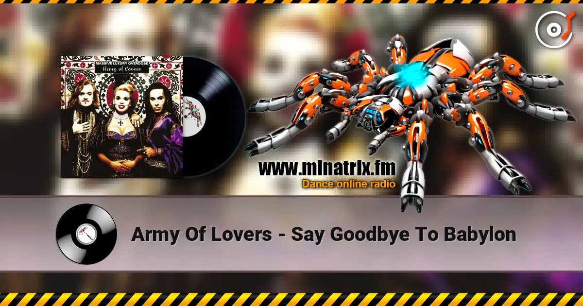 Army Of Lovers - Say Goodbye To Babylon слухати онлайн у високій якості | Minatrix.FM