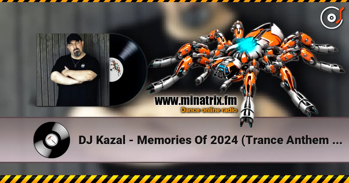 DJ Kazal - Memories Of 2024 (Trance Anthem Radio Edit) слухати онлайн у високій якості | Minatrix.FM