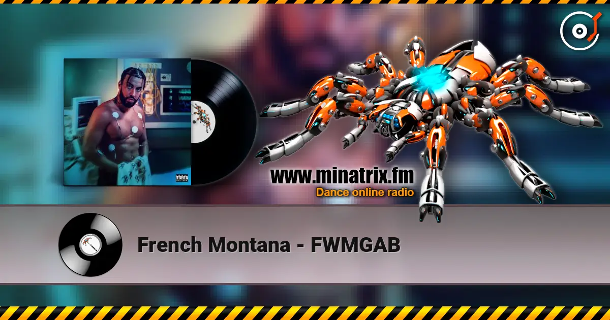 French Montana - FWMGAB listen online in high quality | Minatrix.FM