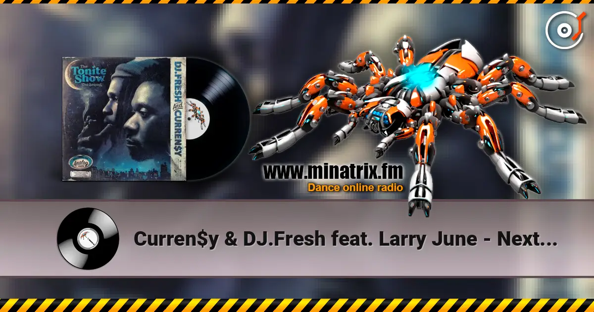 Curren$y & DJ.Fresh feat. Larry June - Next One listen online in high quality | Minatrix.FM