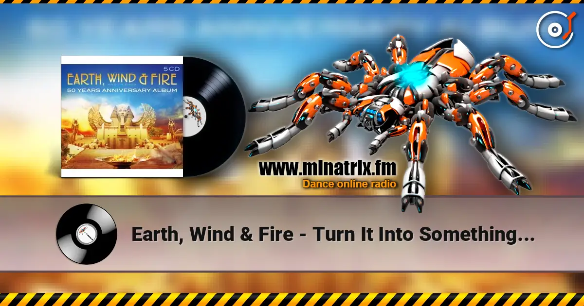 Earth, Wind & Fire - Turn It Into Something Good listen online in high quality | Minatrix.FM