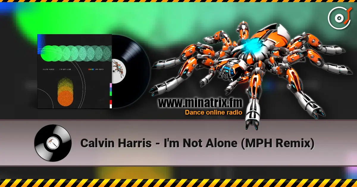 Calvin Harris - I'm Not Alone (MPH Remix) listen online in high quality | Minatrix.FM