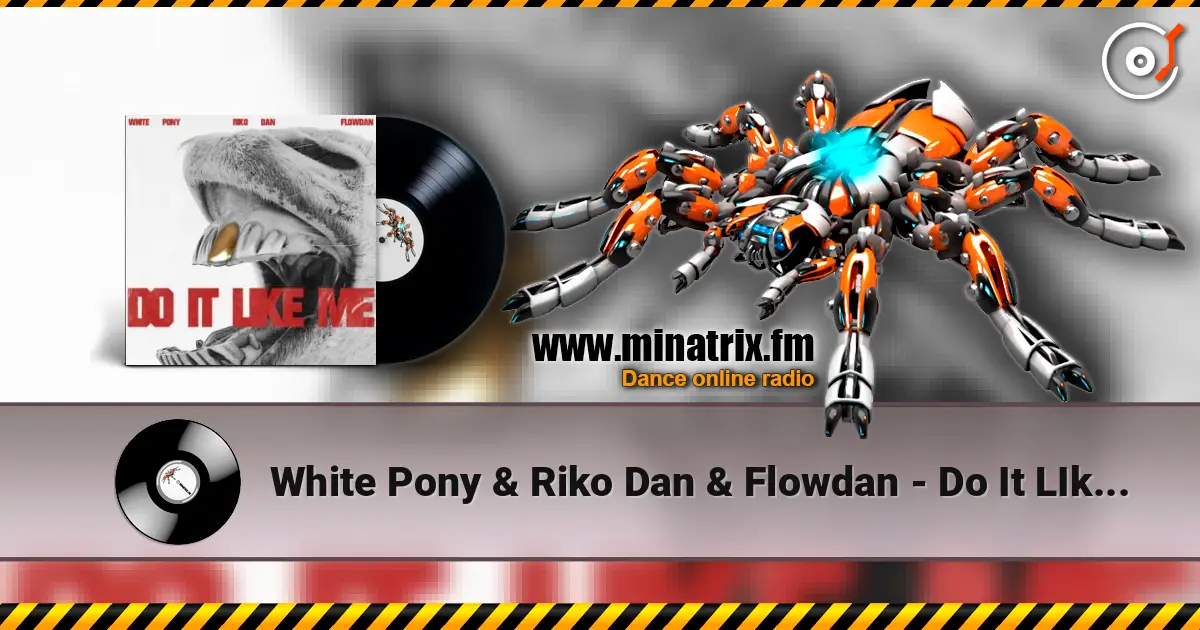 White Pony & Riko Dan & Flowdan - Do It LIke Me (VIP) listen online in high quality | Minatrix.FM