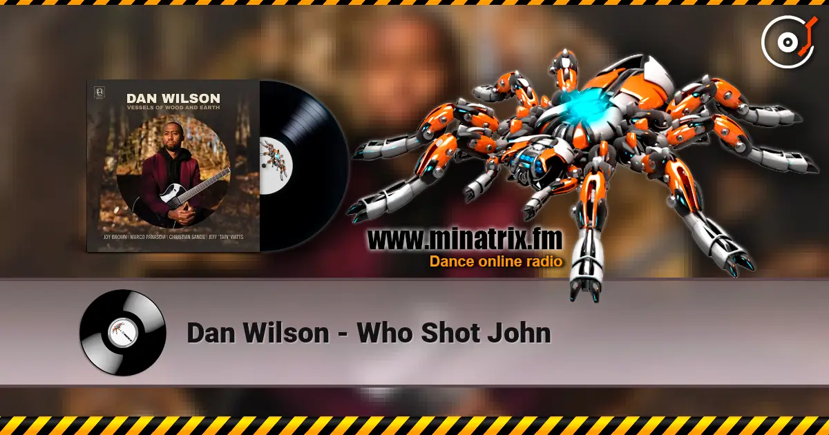 Dan Wilson - Who Shot John слухати онлайн у високій якості | Minatrix.FM