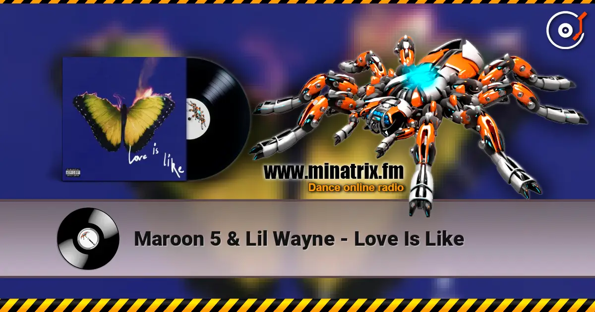 Maroon 5 & Lil Wayne - Love Is Like listen online in high quality | Minatrix.FM