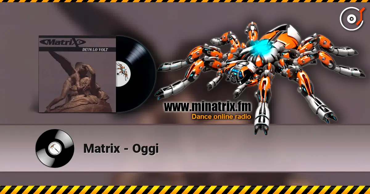 Matrix - Oggi слухати онлайн у високій якості | Minatrix.FM
