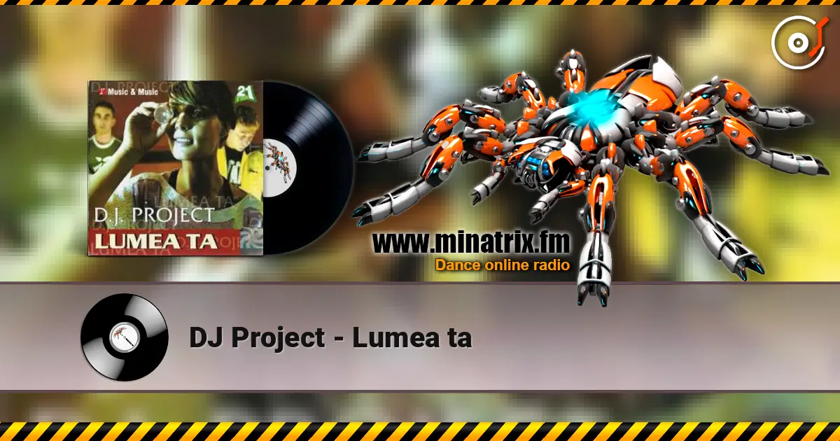 DJ Project - Lumea ta listen online in high quality | Minatrix.FM