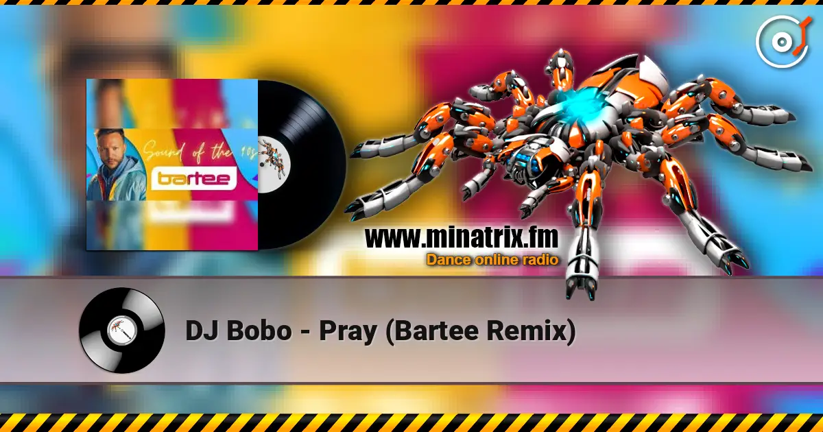 DJ Bobo - Pray (Bartee Remix) слухати онлайн у високій якості | Minatrix.FM