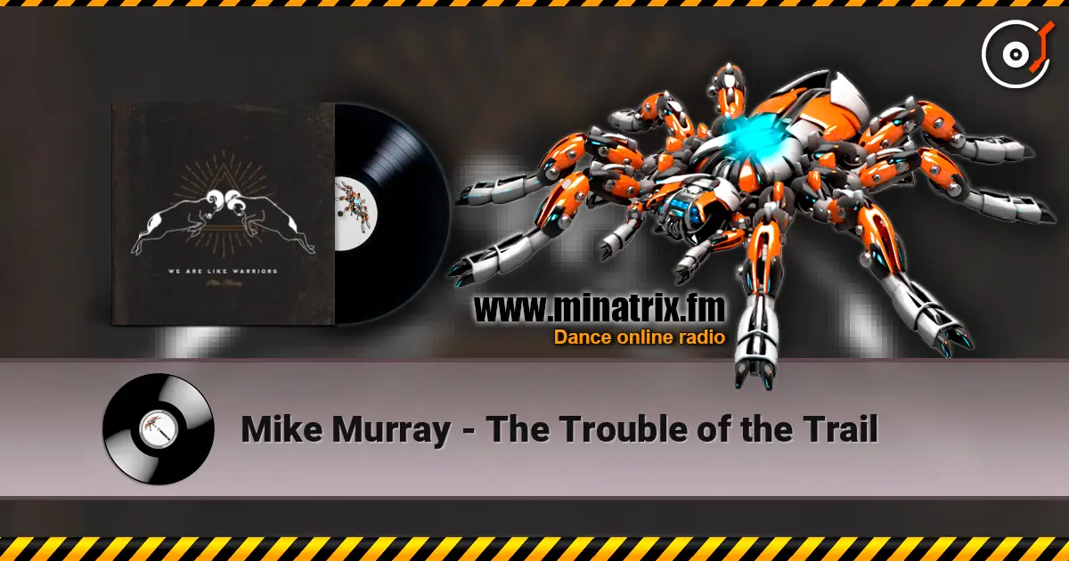 Mike Murray - The Trouble of the Trail слухати онлайн у високій якості | Minatrix.FM