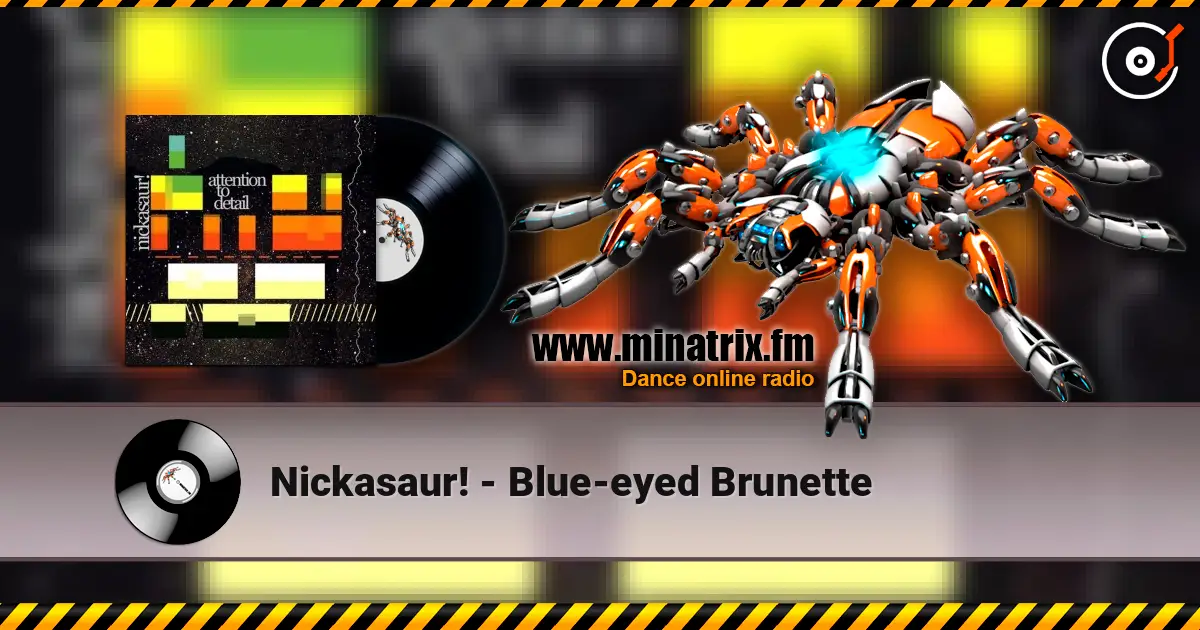 Nickasaur! - Blue-eyed Brunette слухати онлайн у високій якості | Minatrix.FM