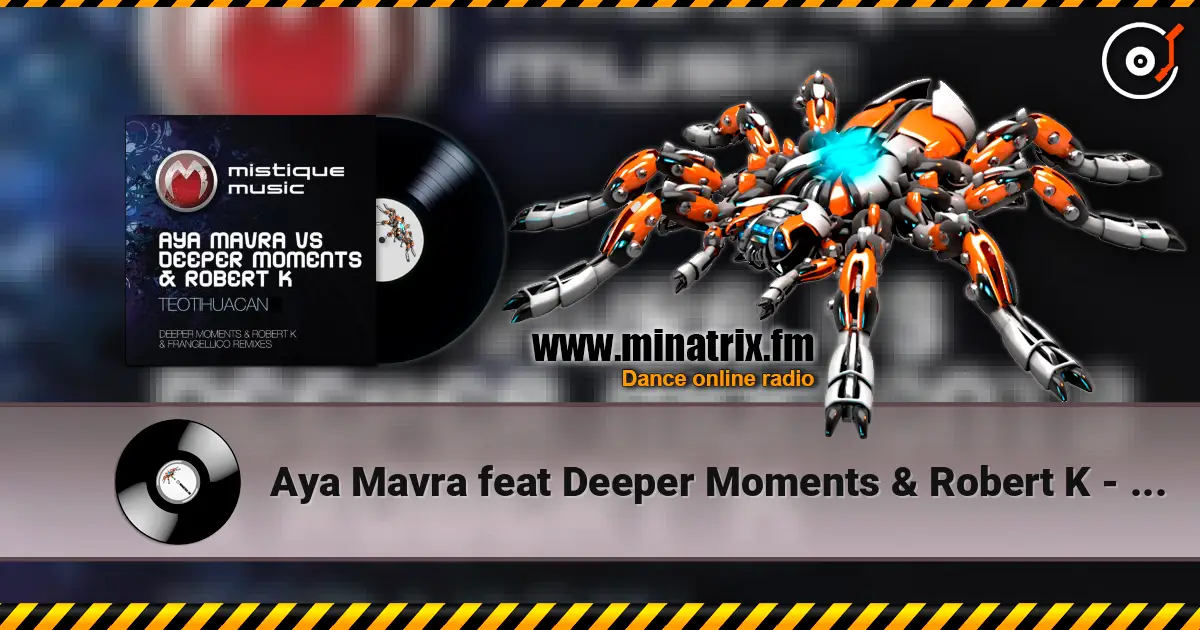 Aya Mavra feat Deeper Moments & Robert K - Teotihuacan (Original Mix) слухати онлайн у високій якості | Minatrix.FM