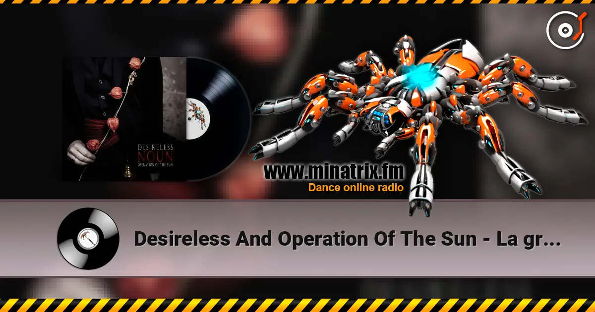 Desireless And Operation Of The Sun - La grive listen online in high quality | Minatrix.FM