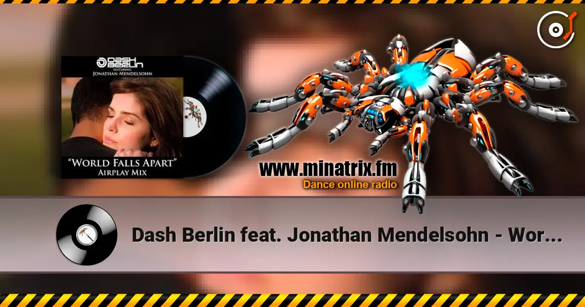 Dash Berlin feat. Jonathan Mendelsohn - World Falls Apart (Club Mix) listen online in high quality | Minatrix.FM