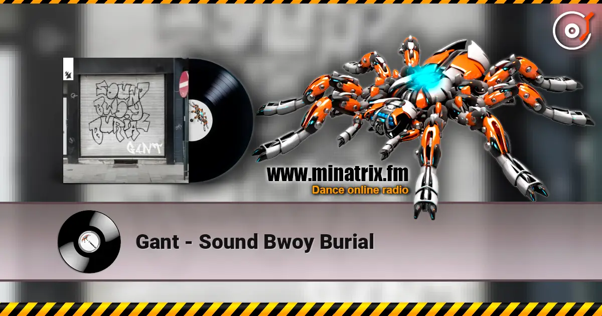 Gant - Sound Bwoy Burial listen online in high quality | Minatrix.FM