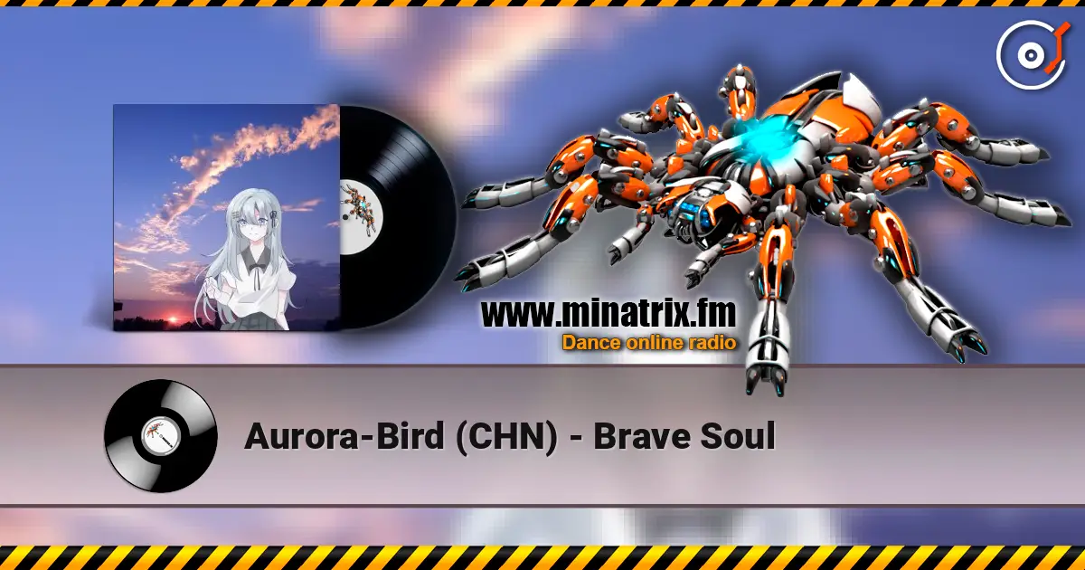 Aurora-Bird (CHN) - Brave Soul слухати онлайн у високій якості | Minatrix.FM