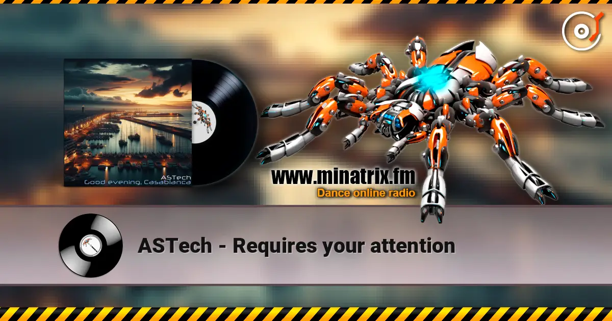 ASTech - Requires your attention слухати онлайн у високій якості | Minatrix.FM