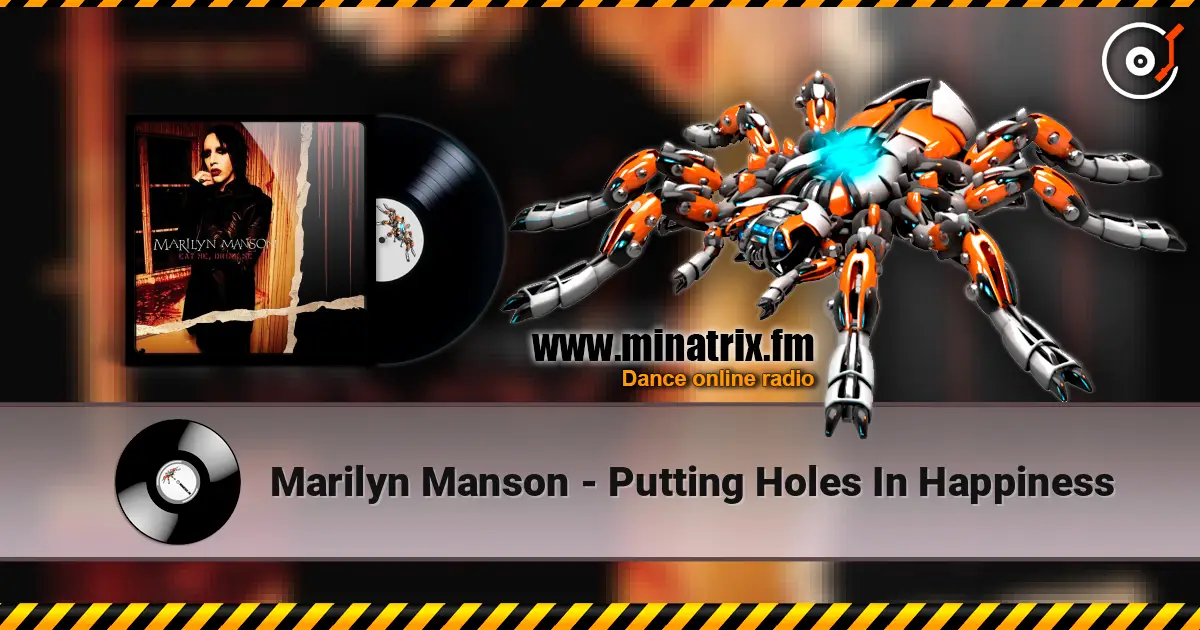 Marilyn Manson - Putting Holes In Happiness слухати онлайн у високій якості | Minatrix.FM
