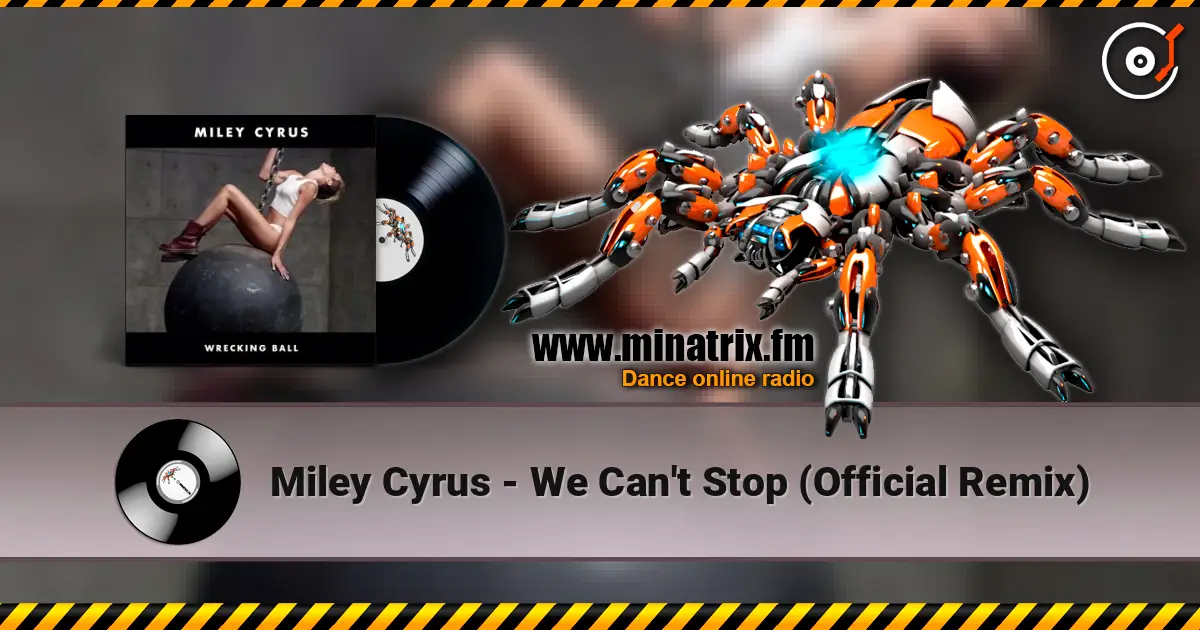Miley Cyrus - We Can't Stop (Official Remix) слухати онлайн у високій якості | Minatrix.FM
