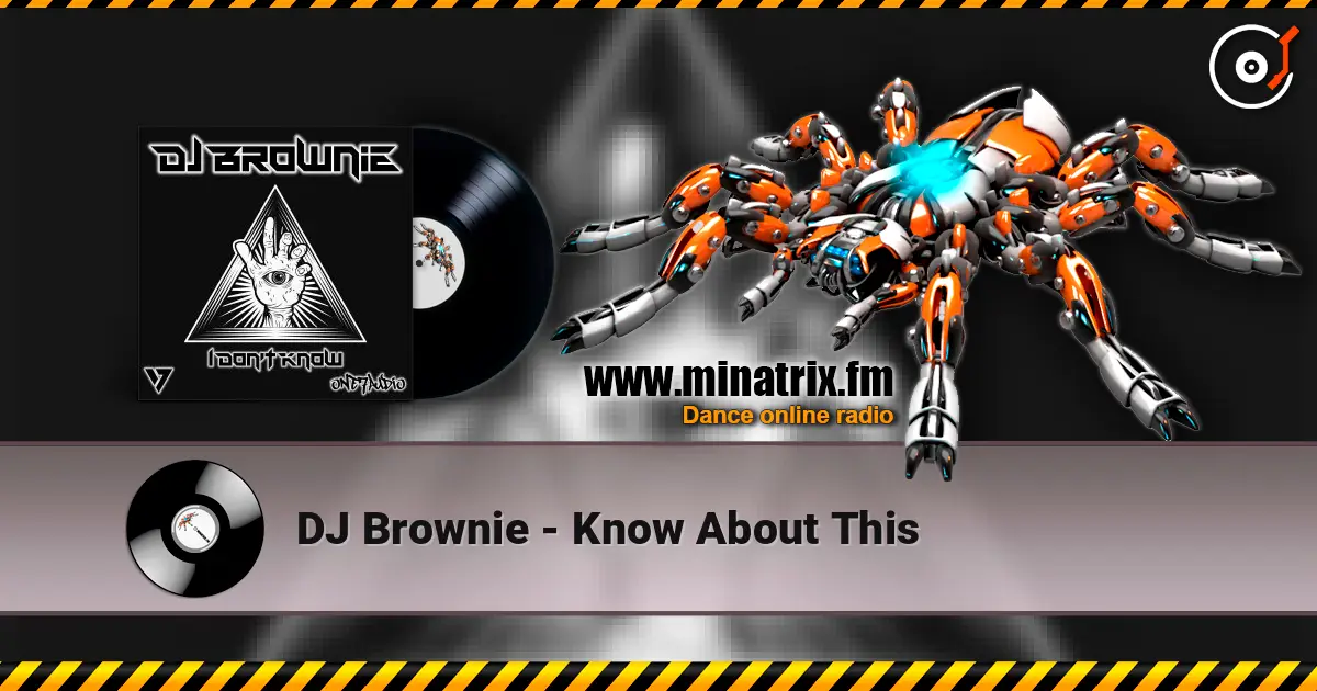 DJ Brownie - Know About This слухати онлайн у високій якості | Minatrix.FM