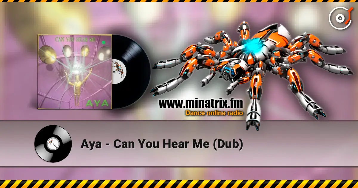 Aya - Can You Hear Me (Dub) listen online in high quality | Minatrix.FM