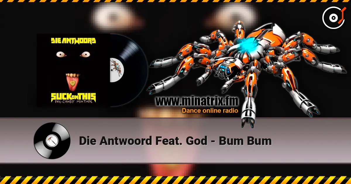 Die Antwoord Feat. God - Bum Bum слухати онлайн у високій якості | Minatrix.FM