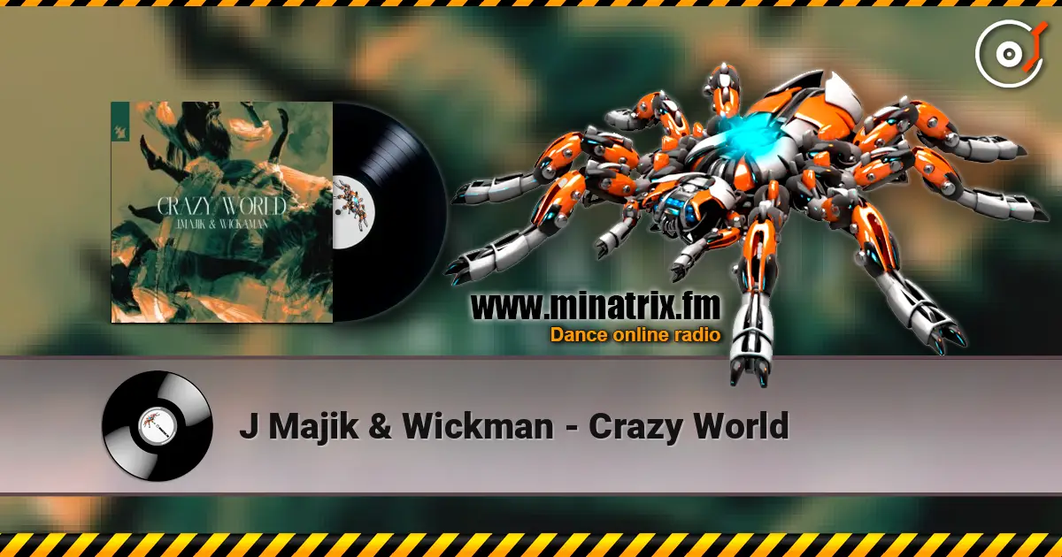 J Majik & Wickman - Crazy World listen online in high quality | Minatrix.FM