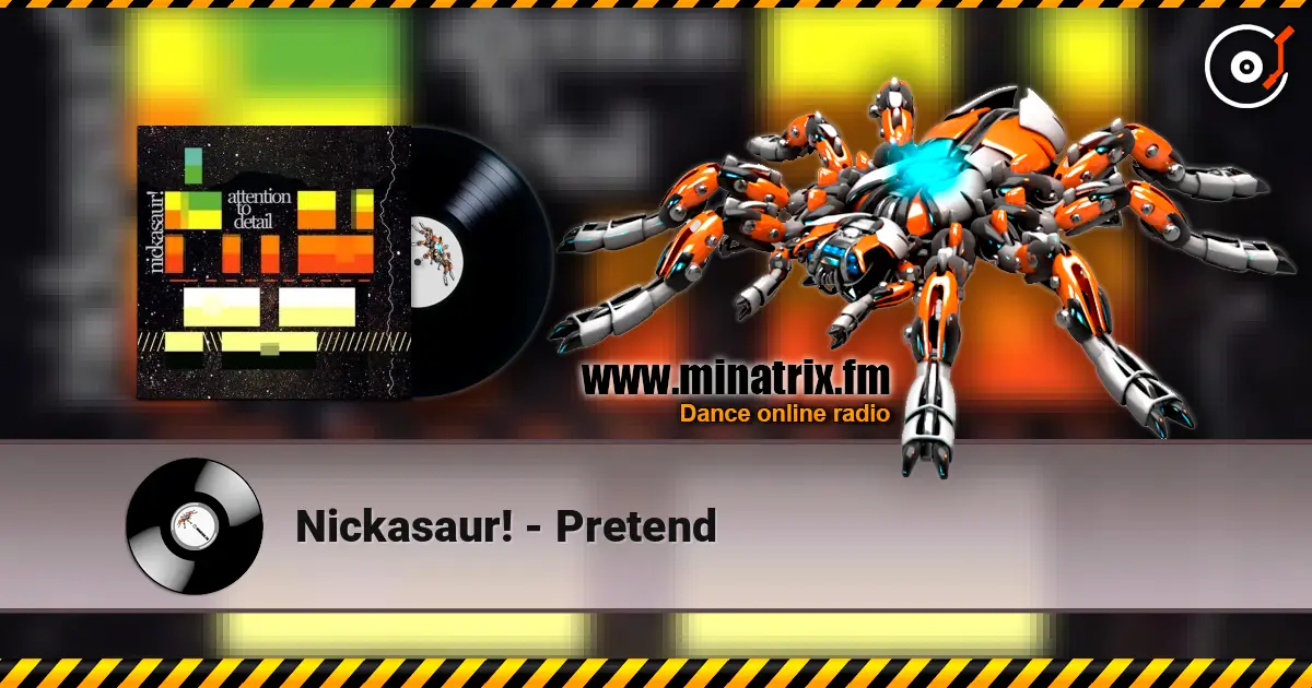 Nickasaur! - Pretend слухати онлайн у високій якості | Minatrix.FM