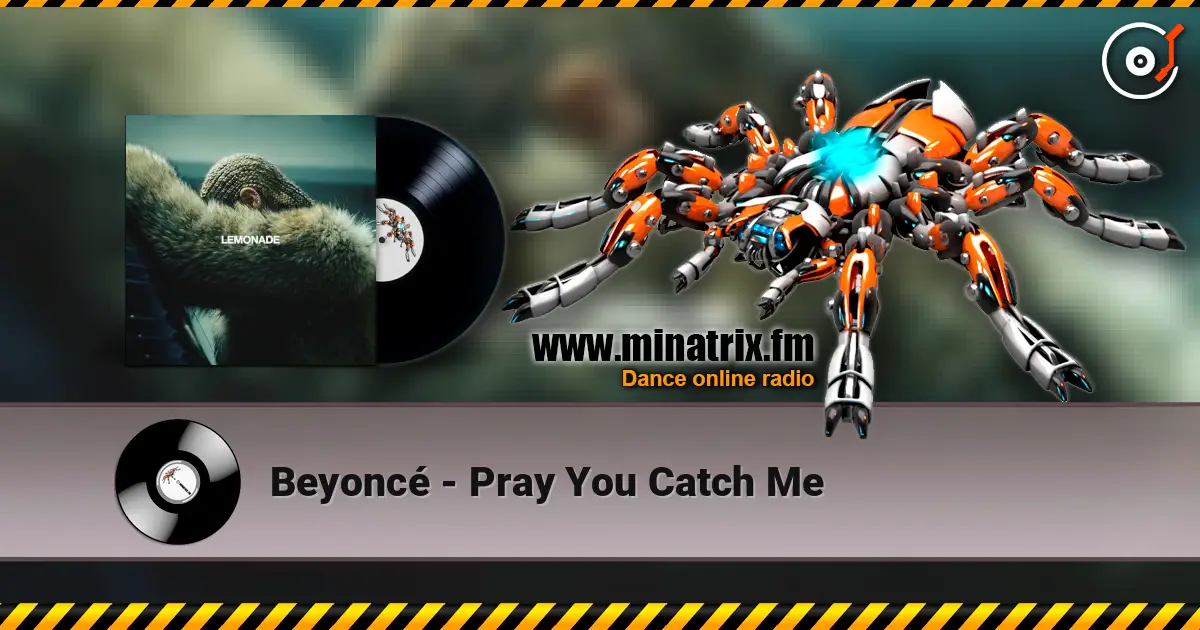 Beyoncé - Pray You Catch Me listen online in high quality | Minatrix.FM