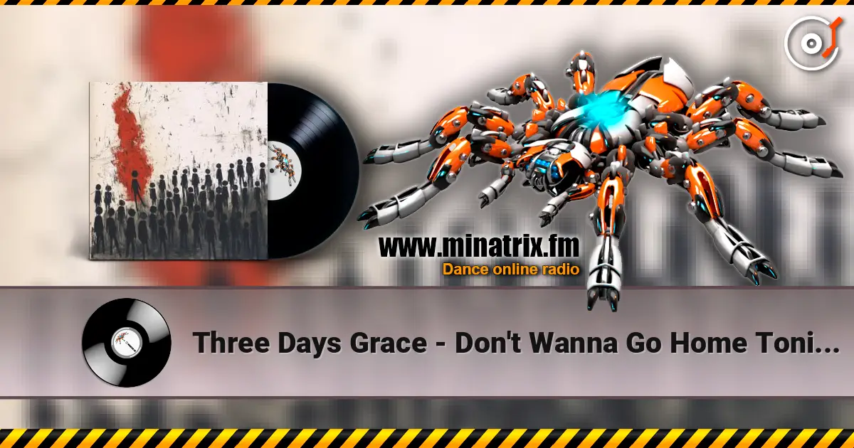 Three Days Grace - Don't Wanna Go Home Tonight listen online in high quality | Minatrix.FM