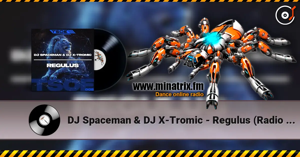 DJ Spaceman & DJ X-Tromic - Regulus (Radio Mix) слухати онлайн у високій якості | Minatrix.FM