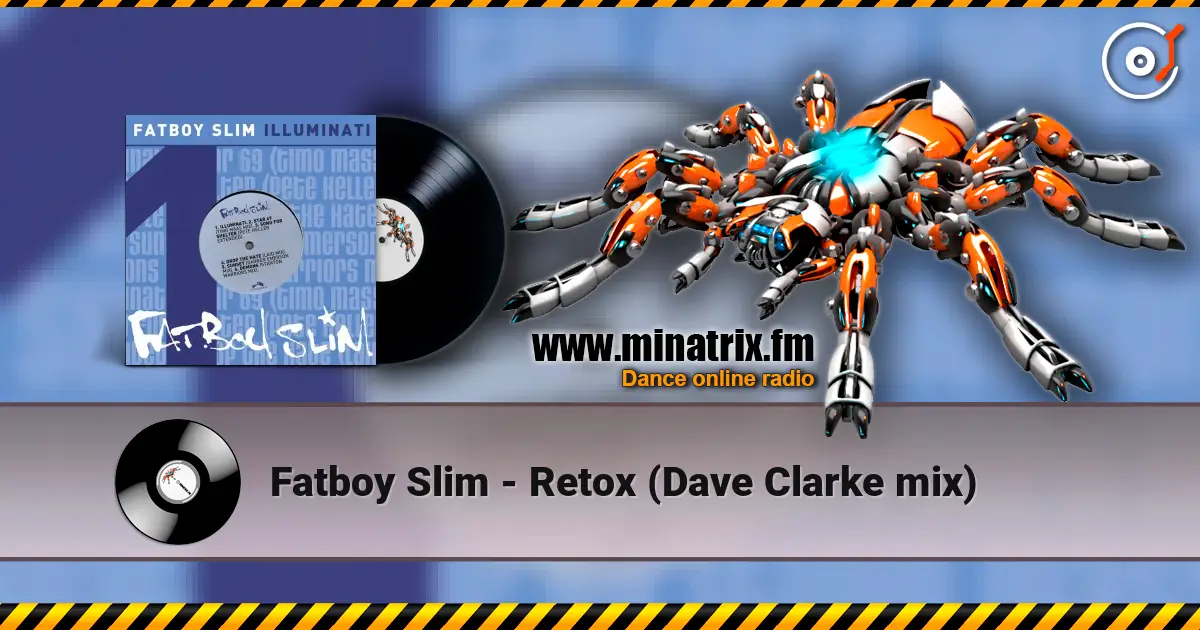 Fatboy Slim - Retox (Dave Clarke mix) слухати онлайн у високій якості | Minatrix.FM