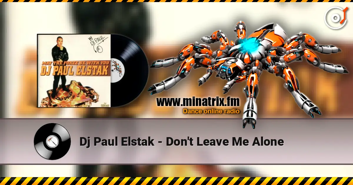 Dj Paul Elstak - Don't Leave Me Alone listen online in high quality | Minatrix.FM