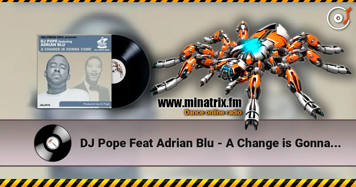 DJ Pope Feat Adrian Blu - A Change is Gonna Come (DJ Pope's Basement Vox) listen online in high quality | Minatrix.FM