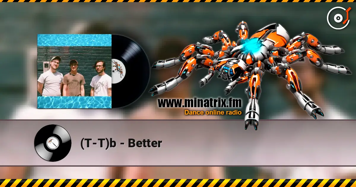 (T-T)b - Better слухати онлайн у високій якості | Minatrix.FM
