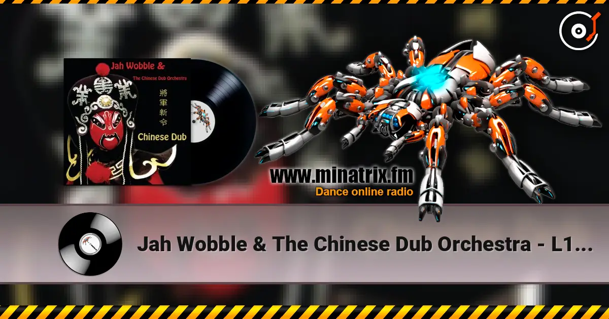 Jah Wobble & The Chinese Dub Orchestra - L1 Dub listen online in high quality | Minatrix.FM