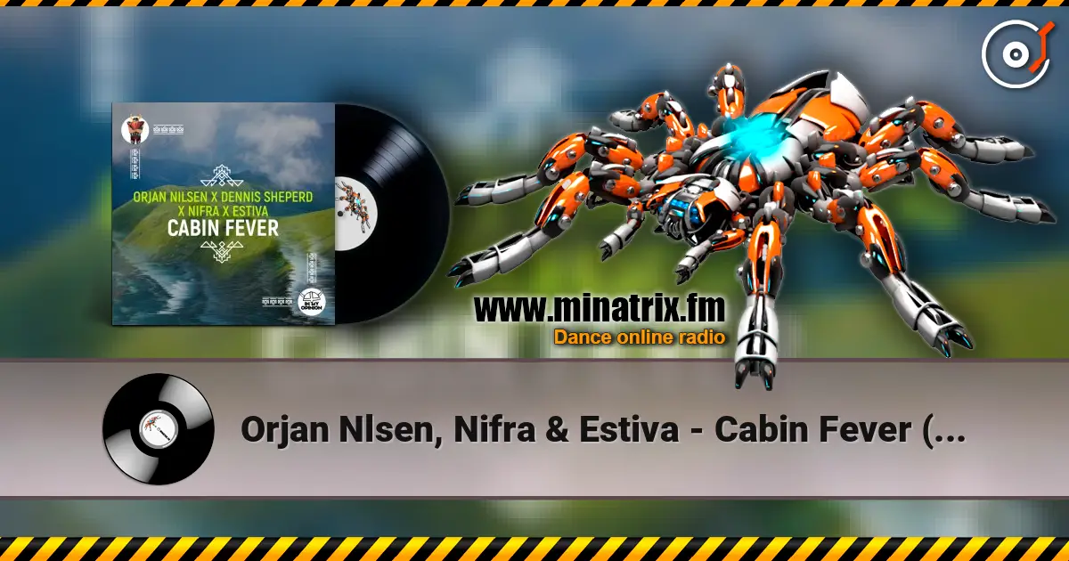 Orjan Nlsen, Nifra & Estiva - Cabin Fever (Extended Mix) слухати онлайн у високій якості | Minatrix.FM