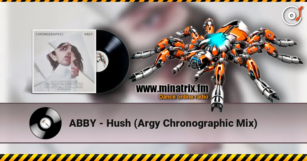 ABBY - Hush (Argy Chronographic Mix) слухати онлайн у високій якості | Minatrix.FM