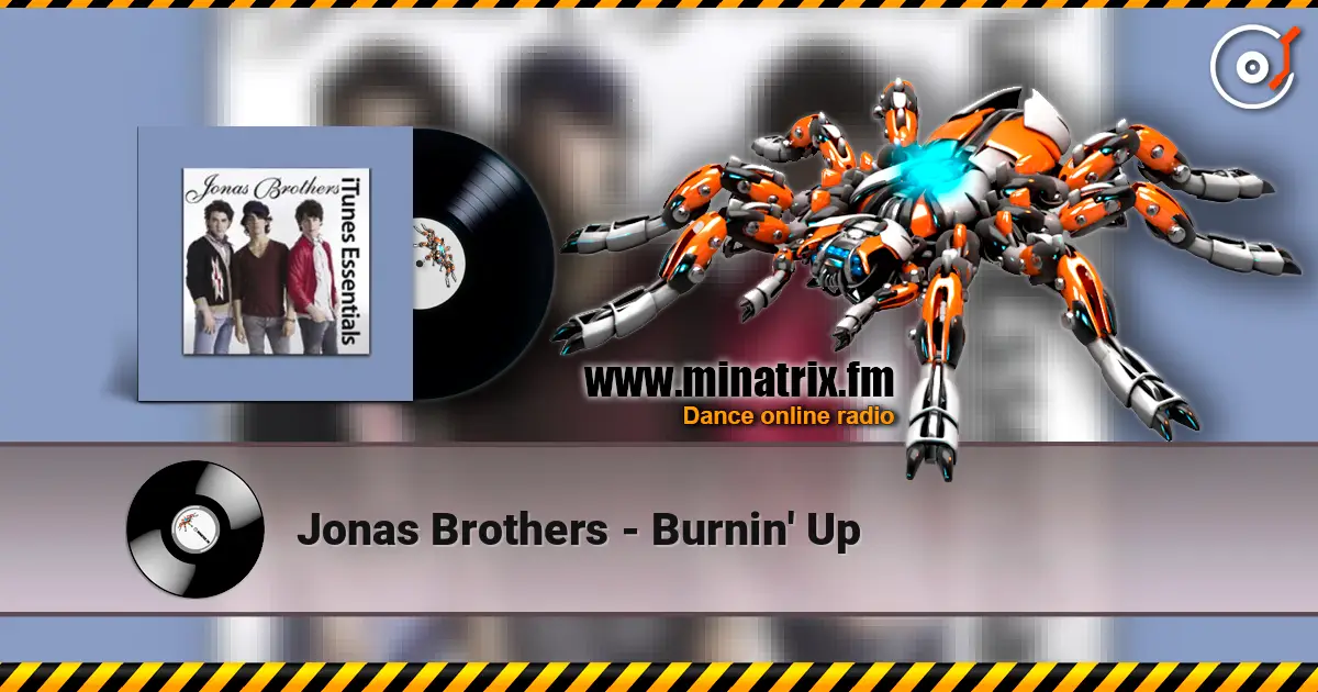 Jonas Brothers - Burnin' Up слухати онлайн у високій якості | Minatrix.FM