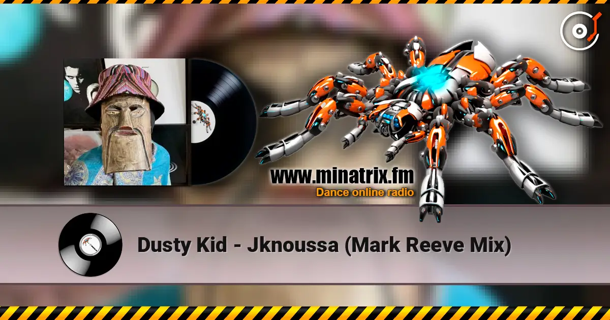 Dusty Kid - Jknoussa (Mark Reeve Mix) listen online in high quality | Minatrix.FM