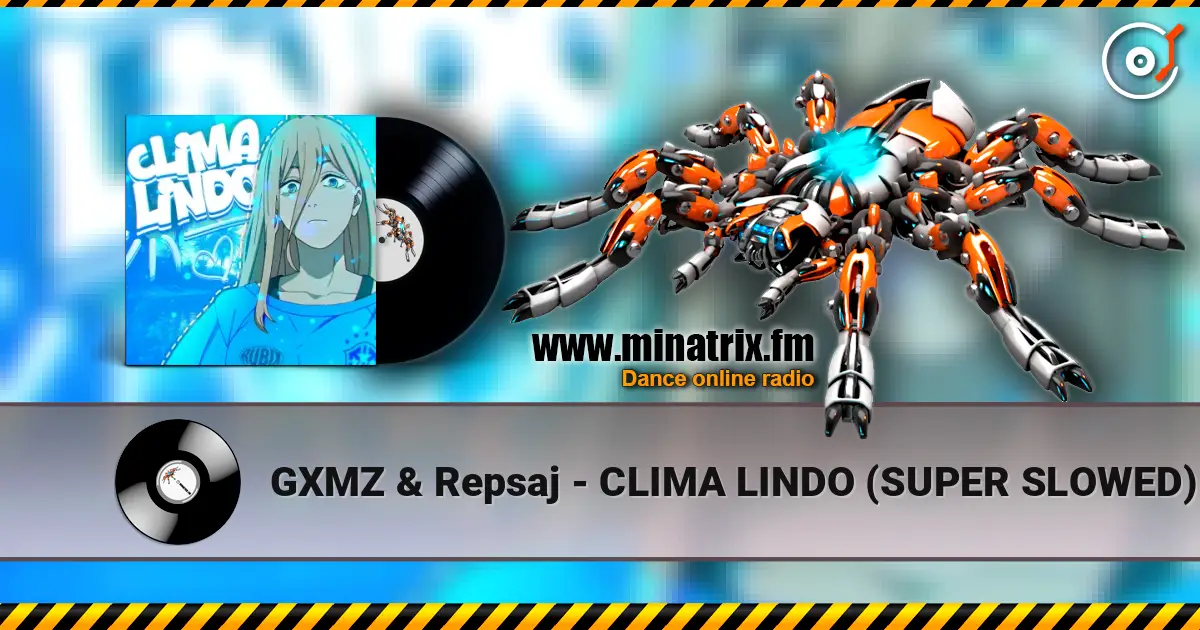 GXMZ & Repsaj - CLIMA LINDO (SUPER SLOWED) listen online in high quality | Minatrix.FM