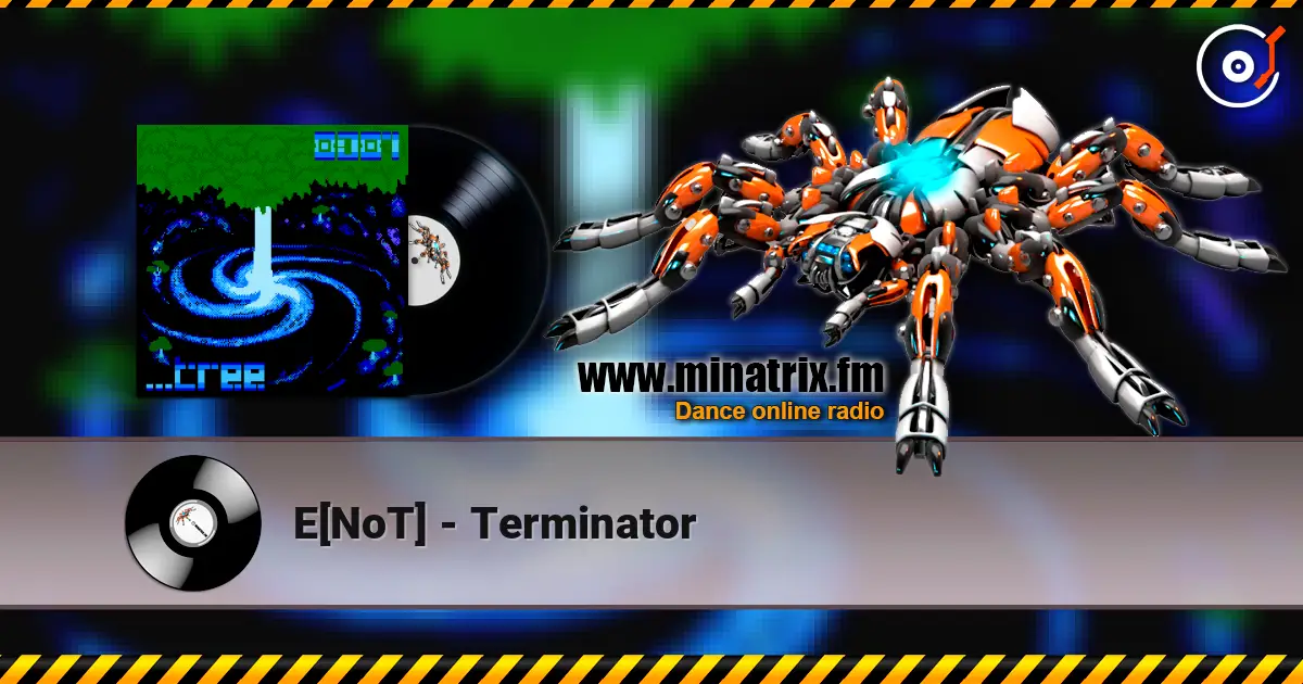E[NoT] - Terminator слухати онлайн у високій якості | Minatrix.FM