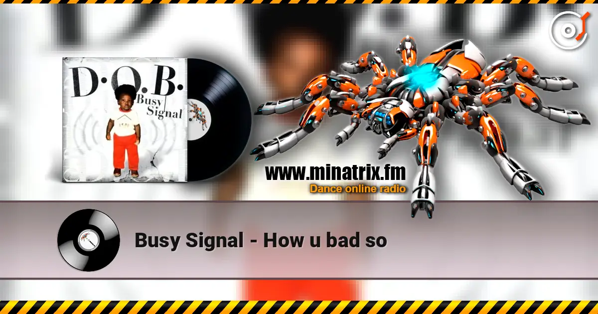 Busy Signal - How u bad so listen online in high quality | Minatrix.FM