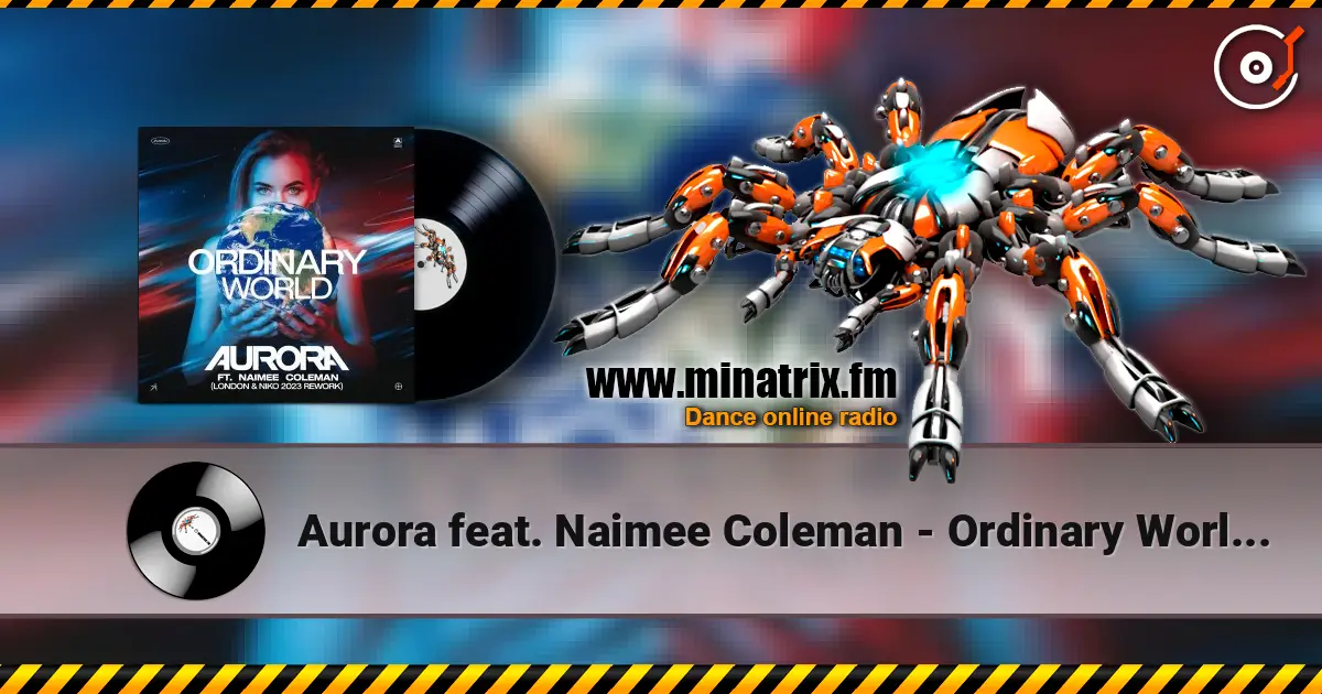 Aurora feat. Naimee Coleman - Ordinary World (Club Mix) слухати онлайн у високій якості | Minatrix.FM